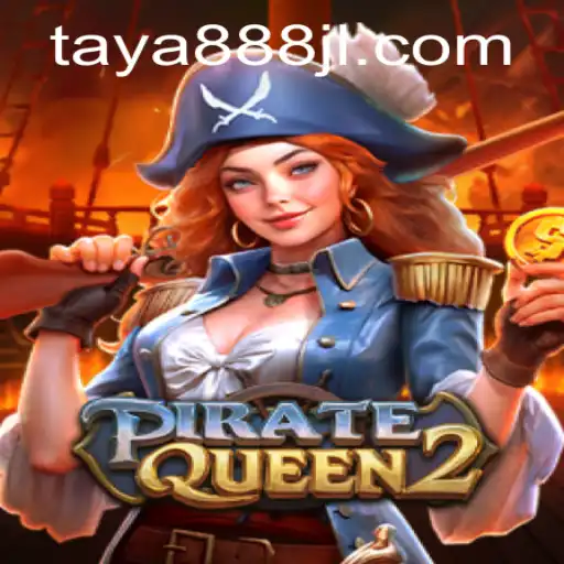 Unveiling PirateQueen2: The Adventurous World of TAYA888